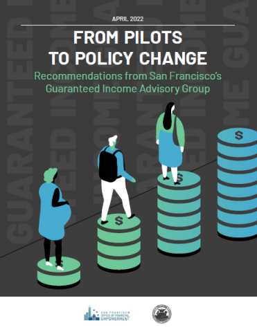 From Pilots to Policy Change: Recommendations from San Francisco’s Guaranteed Income Advisory Group
